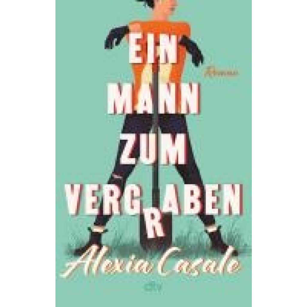 Casale, Alexia: Ein Mann zum Vergraben