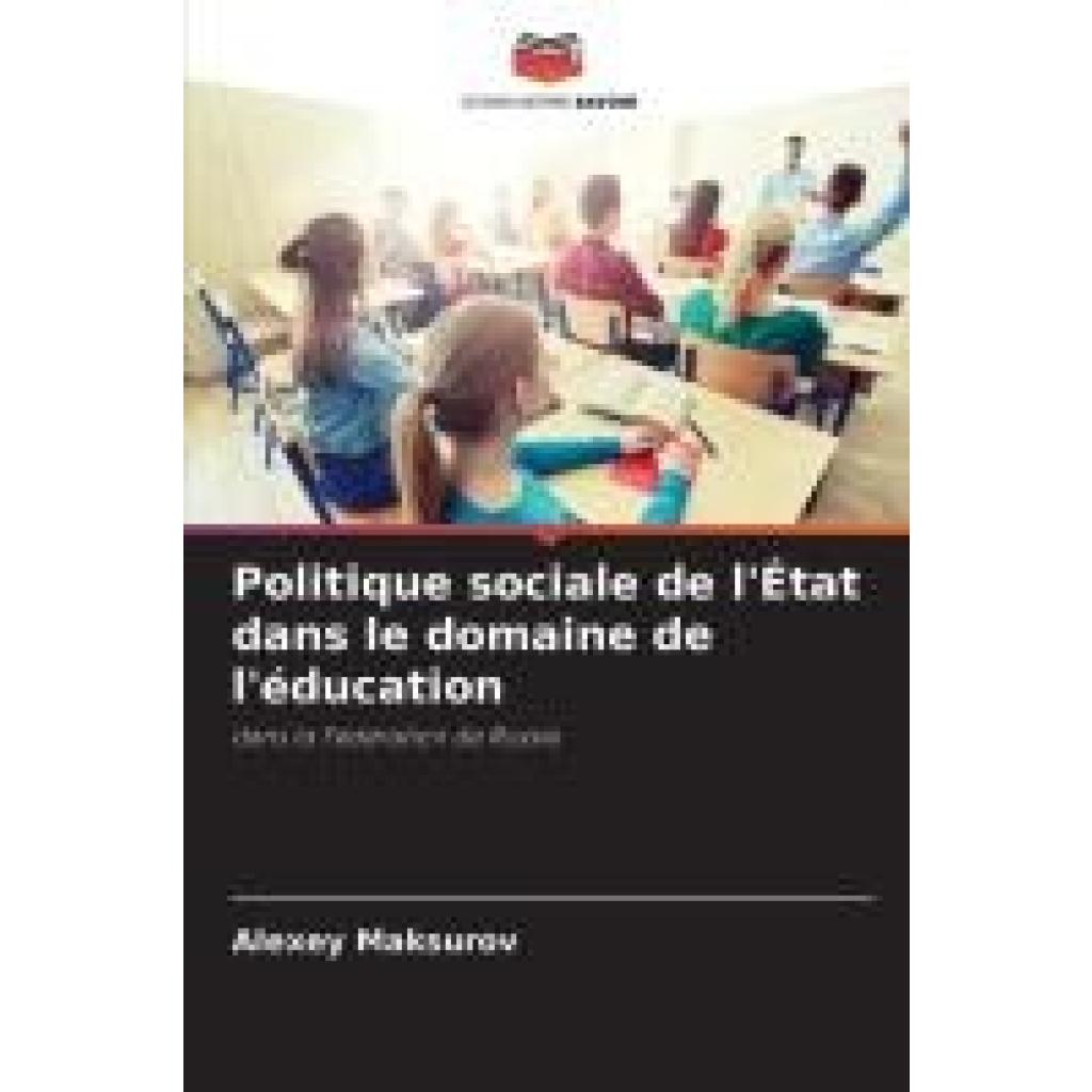 Maksurov, Alexey: Politique sociale de l'État dans le domaine de l'éducation