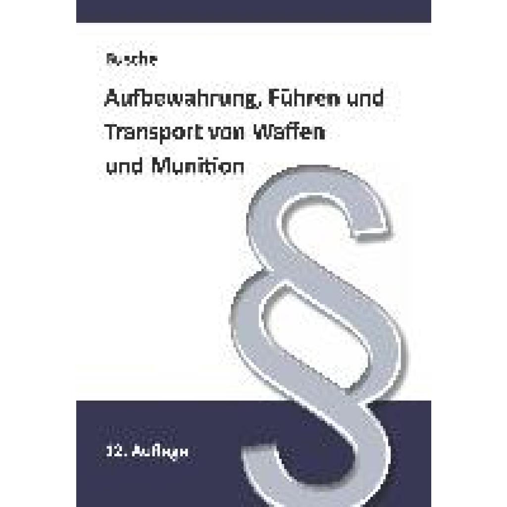 9783963940811 - Aufbewahrung Führen und Transport von Waffen und Munition - André Busche Kartoniert (TB)