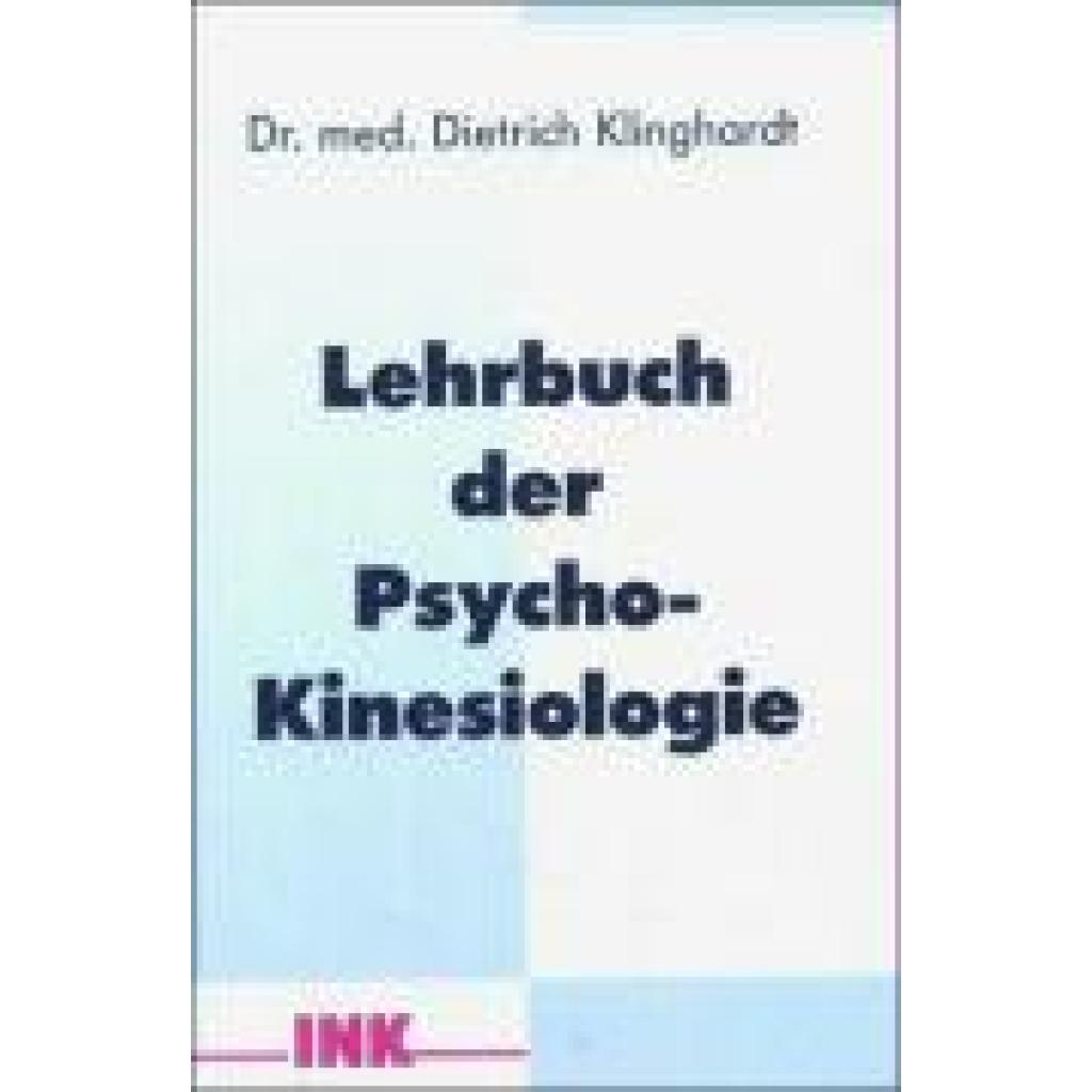 Klinghardt, Dietrich: Lehrbuch der Psycho-Kinesiologie