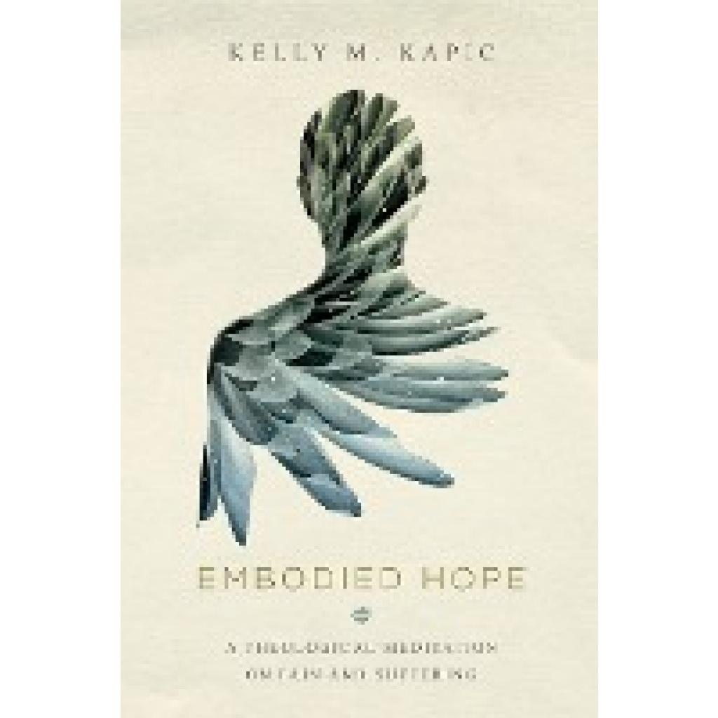 Kapic, Kelly M: Embodied Hope