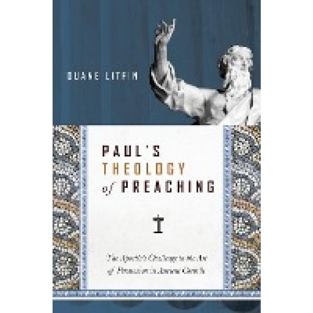 Litfin, Duane: Paul's Theology of Preaching