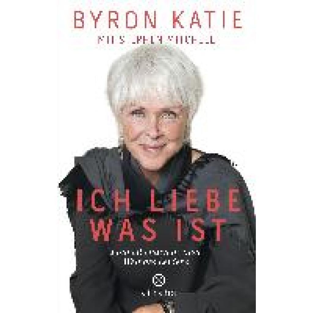 Katie, Byron: Ich liebe, was ist