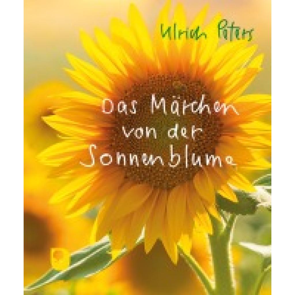 9783987001338 - Das Märchen von der Sonnenblume - Ulrich Peters Gebunden