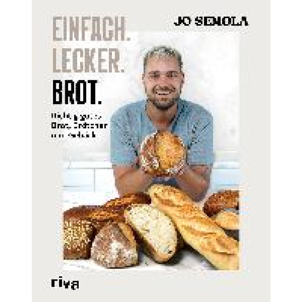 Semola, Jo: Einfach. Lecker. Brot.