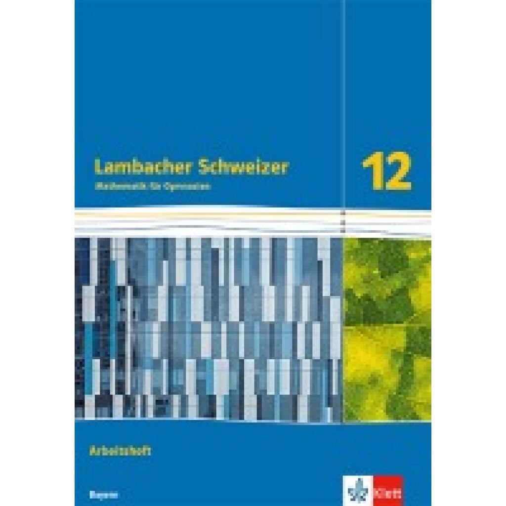 9783127350258 - Lambacher Schweizer Mathematik 12 Arbeitsheft Klasse 12 Ausgabe Bayern 9783127350258 - Lambacher Schweizer Mathematik 12 Arbeitsheft Klasse 12 Ausgabe Bayern