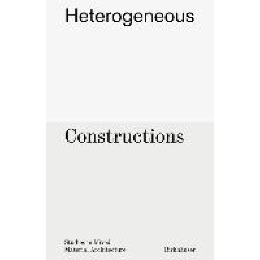 9783035627626 - Forrest Aaron Heterogeneous Constructions 9783035627626 - Forrest Aaron Heterogeneous Constructions