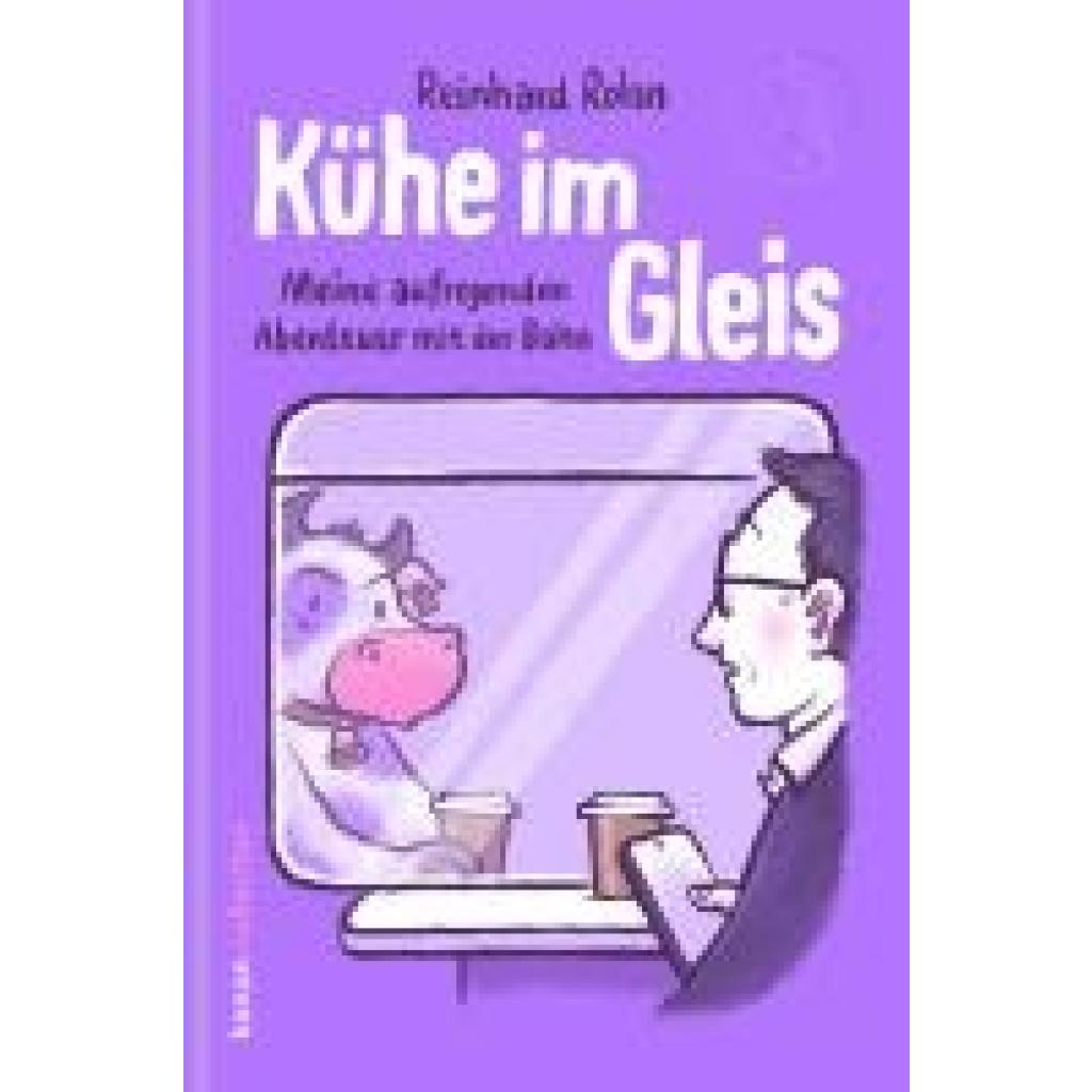 9783985681464 - Rohn Reinhard Kühe im Gleis 9783985681464 - Rohn Reinhard Kühe im Gleis