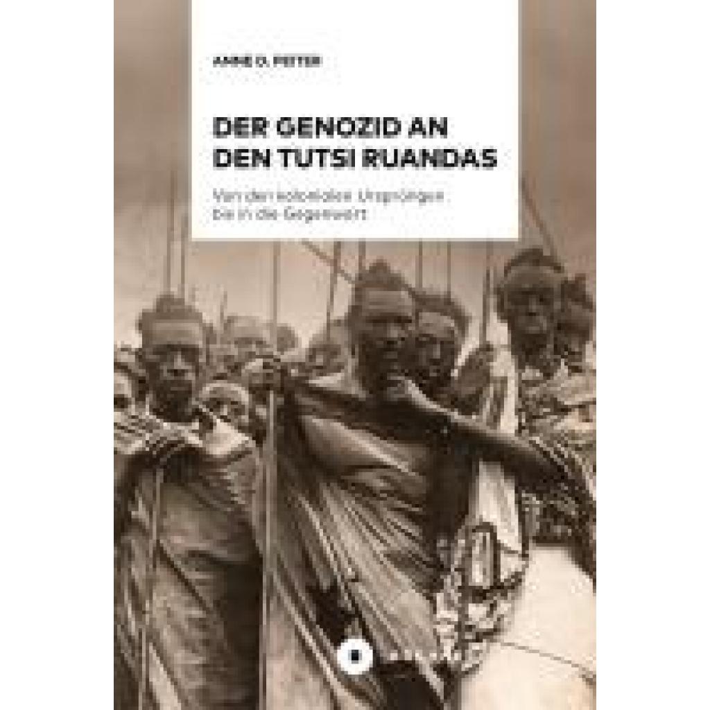 Peiter, Anne D.: Der Genozid an den Tutsi Ruandas