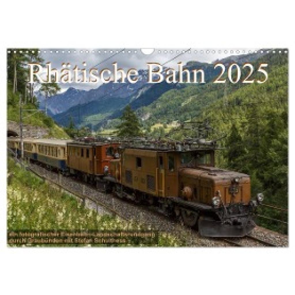 Schulthess, Stefan: Rhätische Bahn 2025 (Wandkalender 2025 DIN A3 quer), CALVENDO Monatskalender