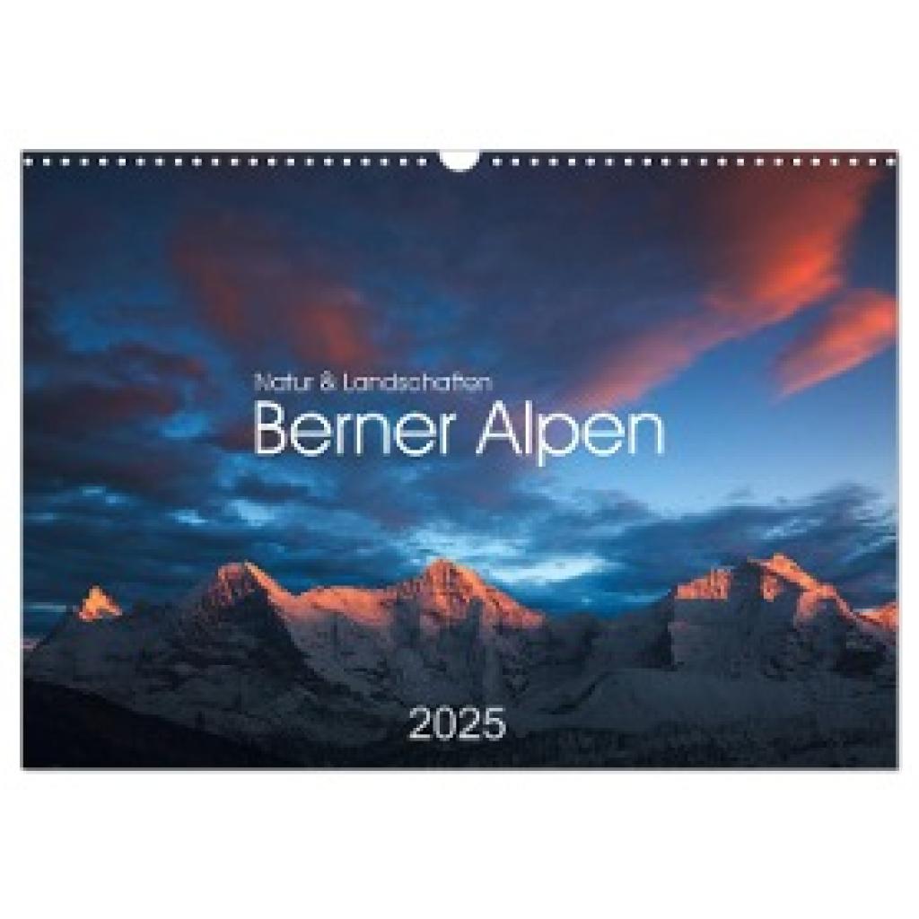 Koch, Lucyna: BERNER ALPEN - Natur und Landschaften (Wandkalender 2025 DIN A3 quer), CALVENDO Monatskalender