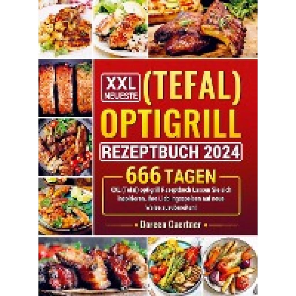 Doreen Gaertner: XXL Neueste (Tefal) optigrill Rezeptbuch 2024