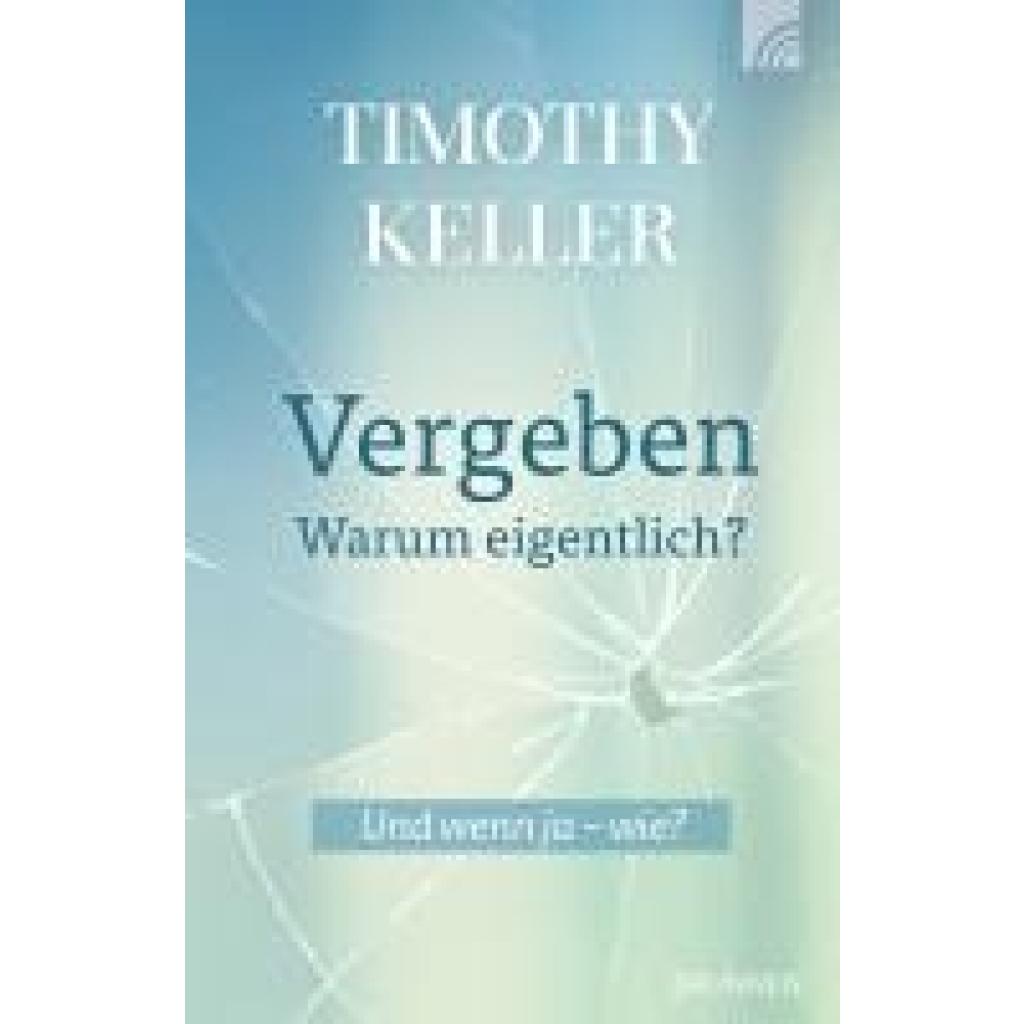 9783765536175 - Keller Timothy Vergeben - warum eigentlich?