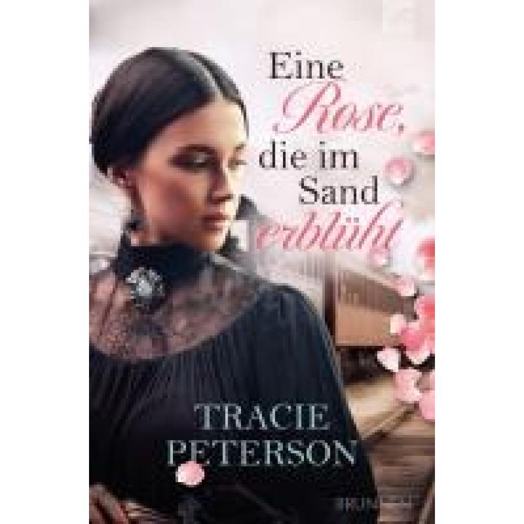 9783765521706 - Eine Rose die im Sand erblüht - Tracie Peterson Kartoniert (TB)