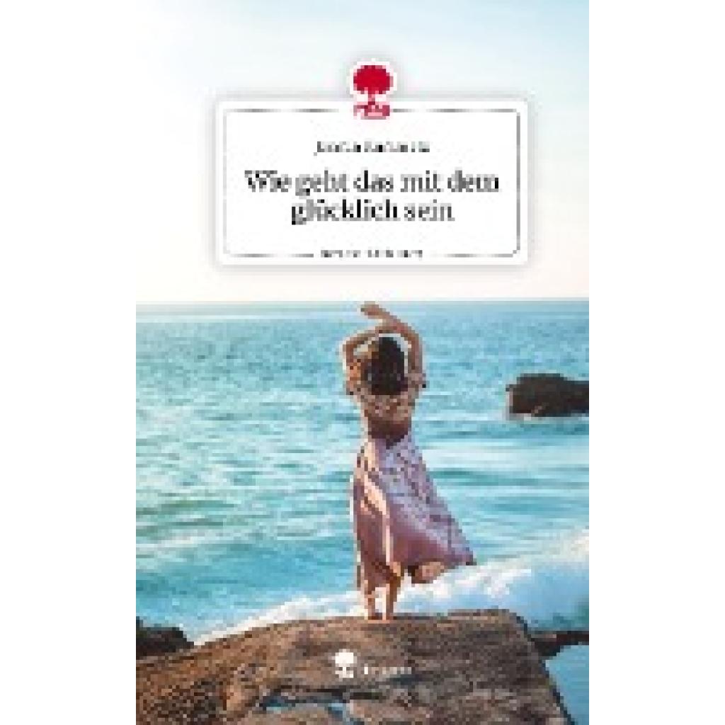 9783711528308 - Kummetz Jasmin Wie geht das mit dem glücklich sein Life is a Story - storyone 9783711528308 - Kummetz Jasmin Wie geht das mit dem glücklich sein Life is a Story - storyone