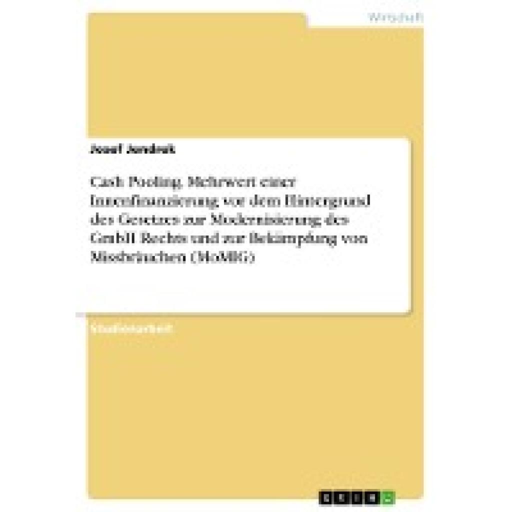 Jendrek, Josef: Cash Pooling. Mehrwert einer Innenfinanzierung vor dem Hintergrund des Gesetzes zur Modernisierung des G