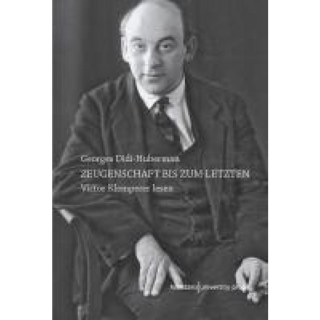 9783835391741 - Didi-Huberman Georges Zeugenschaft bis zum letzten 9783835391741 - Didi-Huberman Georges Zeugenschaft bis zum letzten