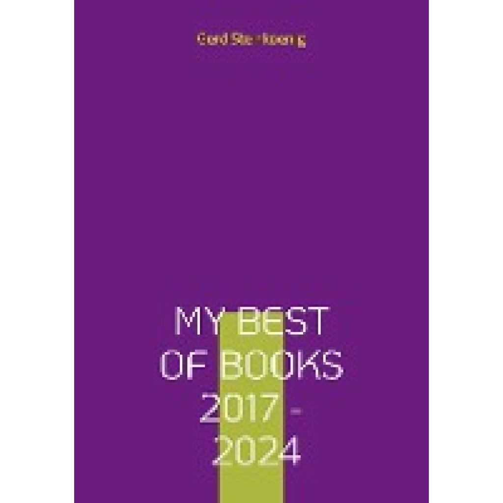 Steinkoenig, Gerd: My Best Of Books 2017 - 2024