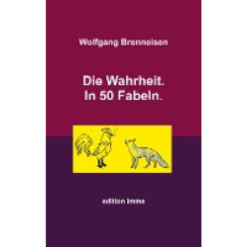 Brenneisen, Wolfgang: Die Wahrheit. In 50 Fabeln.