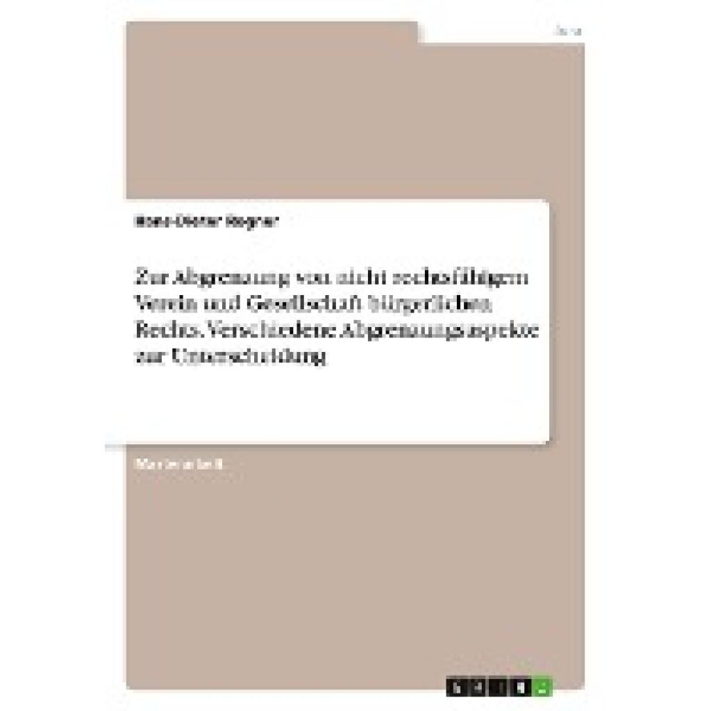 Regner, Hans-Dieter: Zur Abgrenzung von nicht rechtsfähigem Verein und Gesellschaft bürgerlichen Rechts. Verschiedene Ab