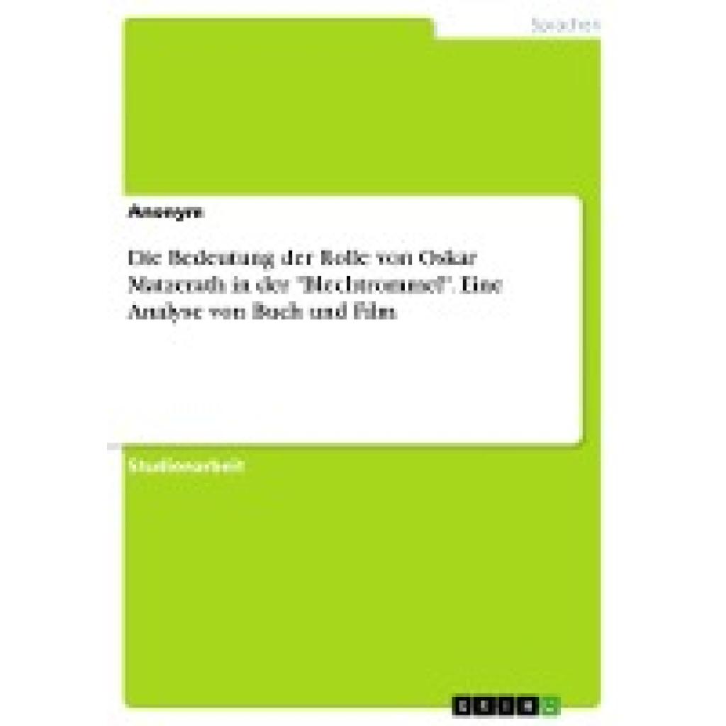 Anonymous: Die Bedeutung der Rolle von Oskar Matzerath in der "Blechtrommel". Eine Analyse von Buch und Film