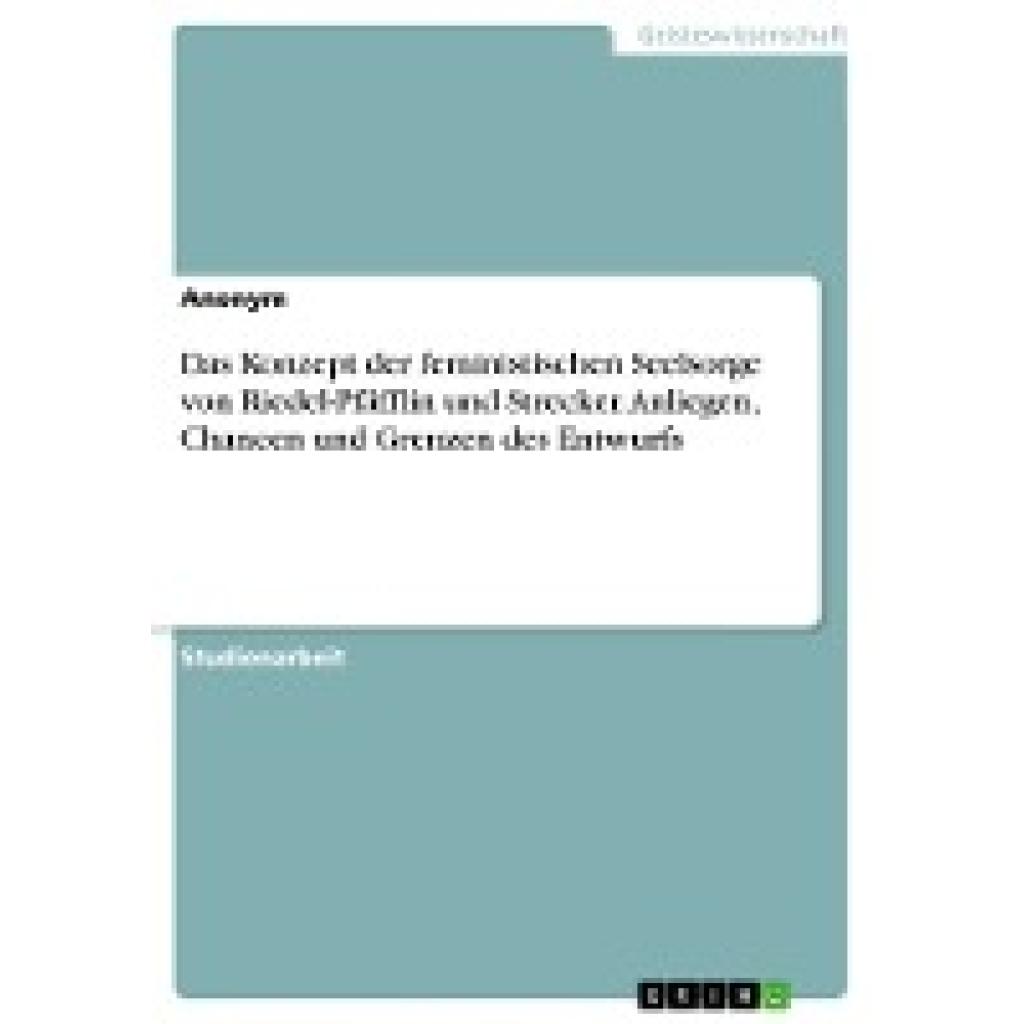 Anonymous: Das Konzept der feministischen Seelsorge von Riedel-Pfäfflin und Strecker. Anliegen, Chancen und Grenzen des 