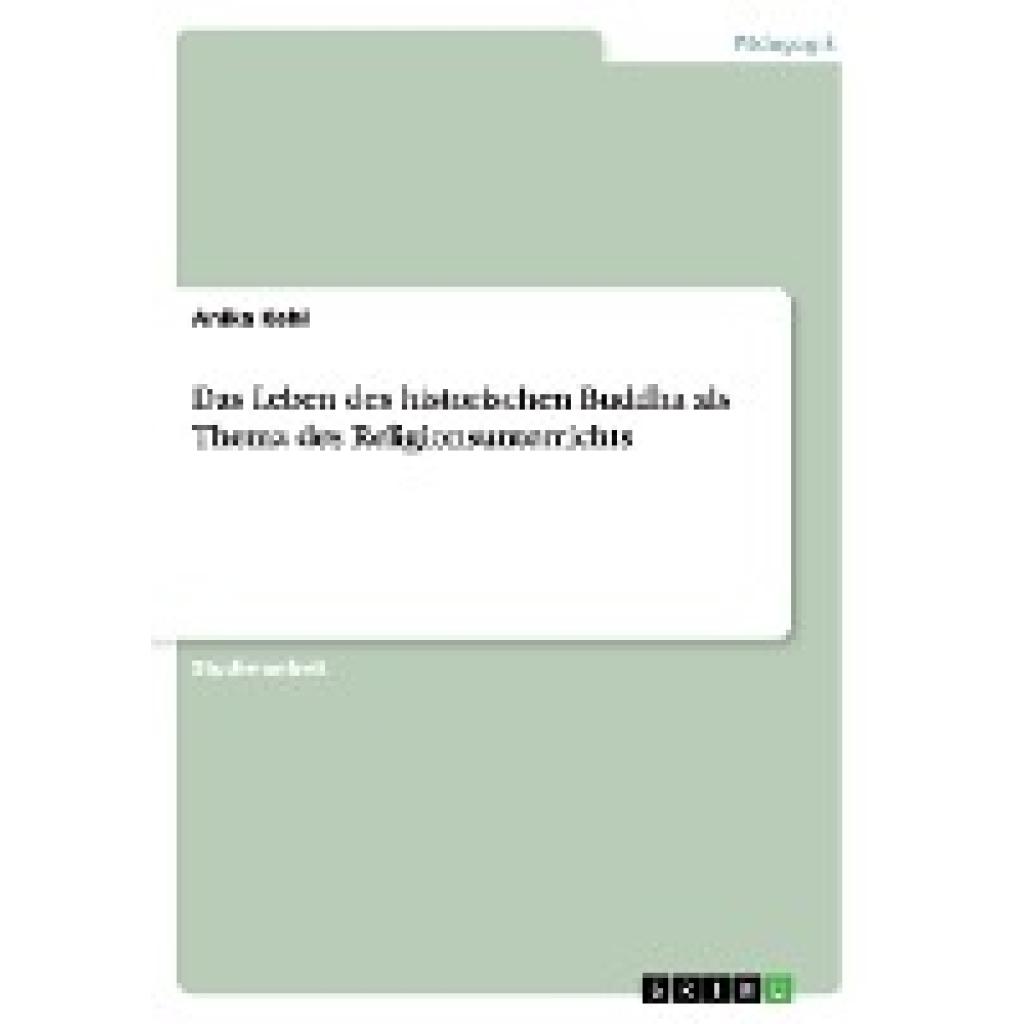 Kehl, Anika: Das Leben des historischen Buddha als Thema des Religionsunterrichts