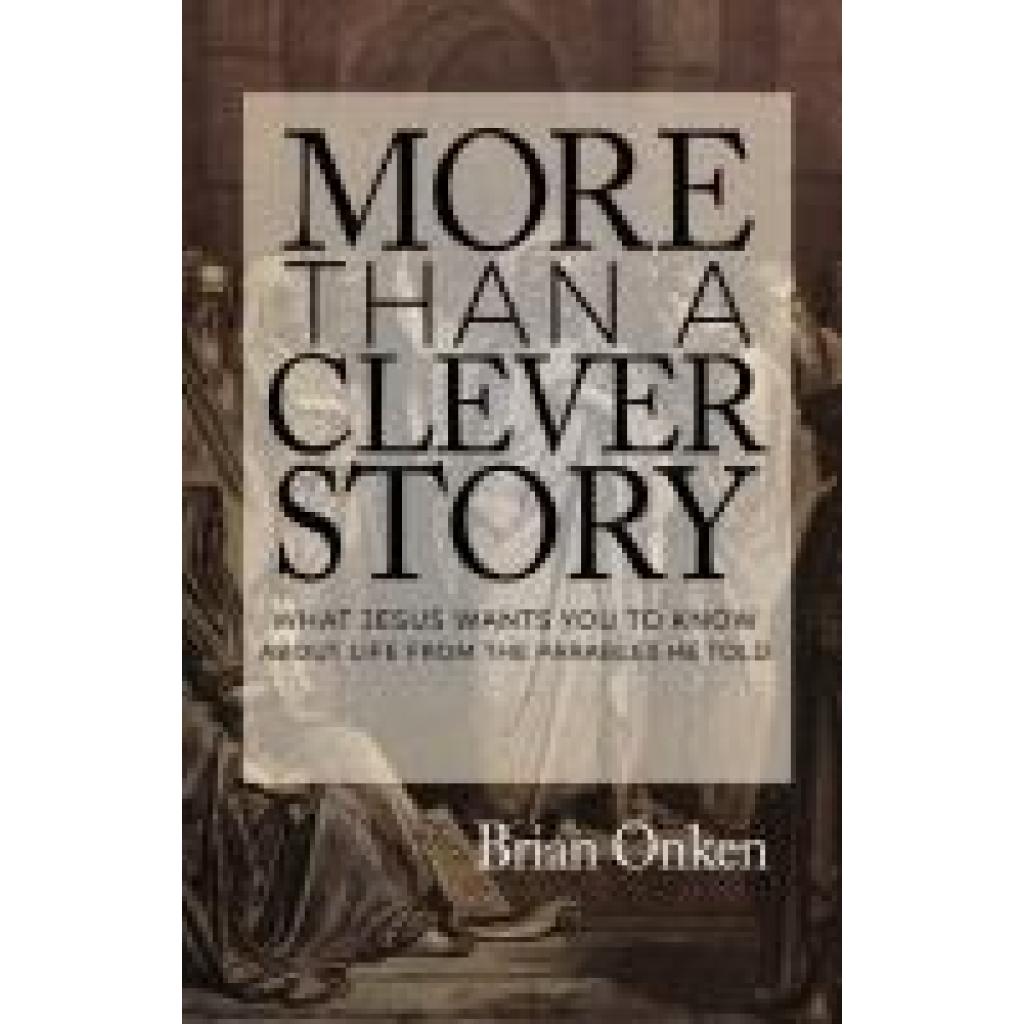 Onken, Brian: More Than a Clever Story