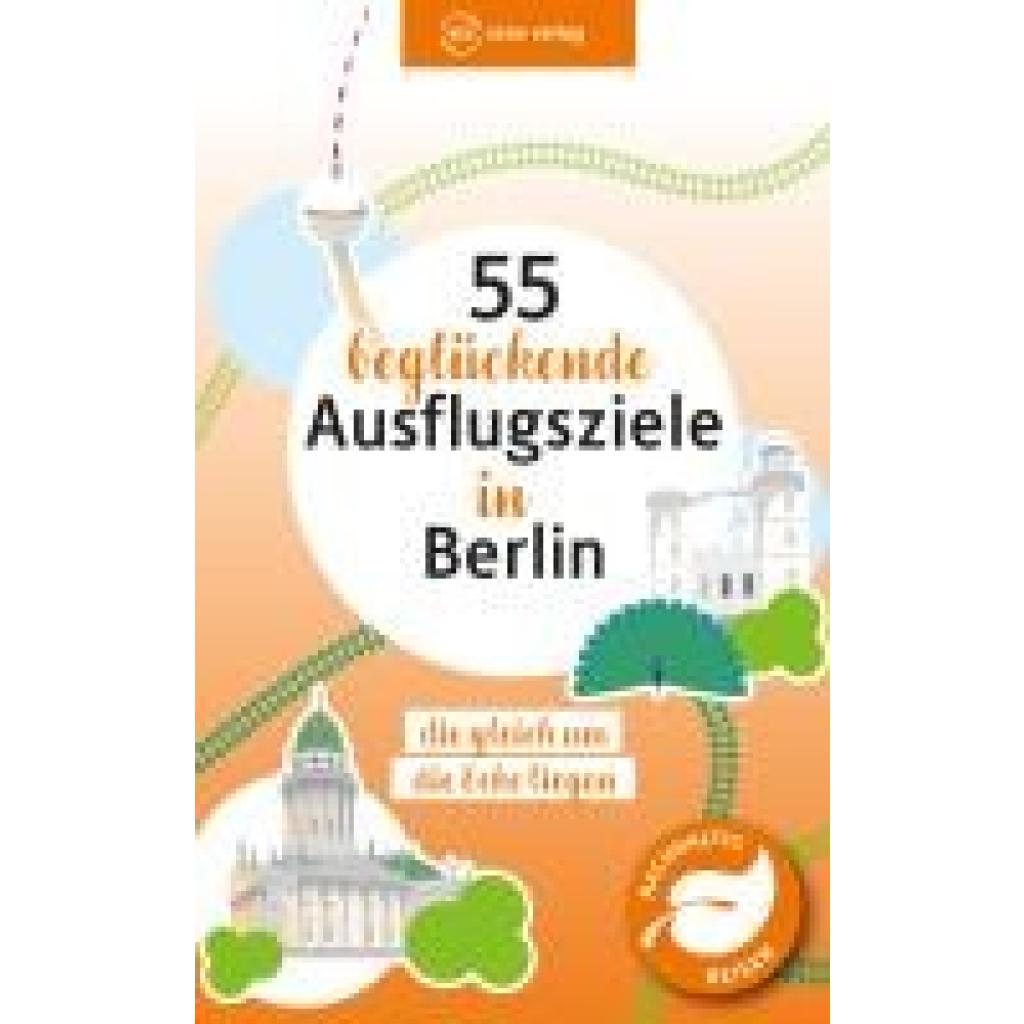 9783949138447 - 55 beglückende Ausflugsziele in Berlin