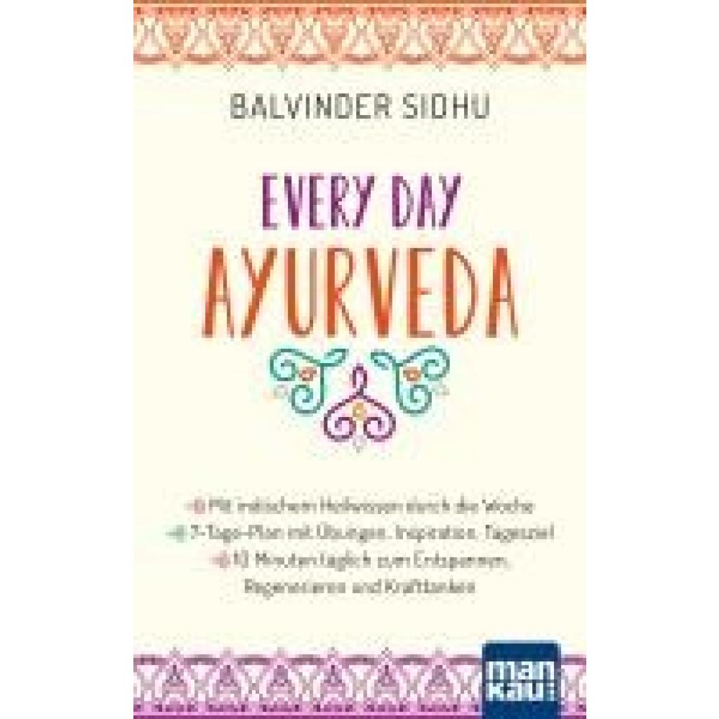 9783863747503 - Every Day Ayurveda Mit indischem Heilwissen durch die Woche - Balvinder Sidhu Kartoniert (TB)