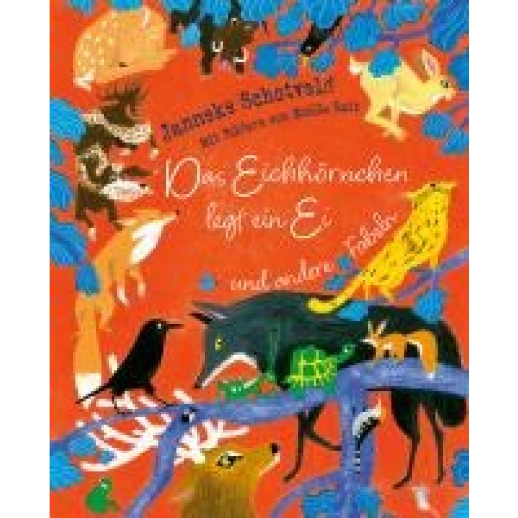 9783772531712 - Schotveld Janneke Das Eichhörnchen legt ein Ei und andere Fabeln