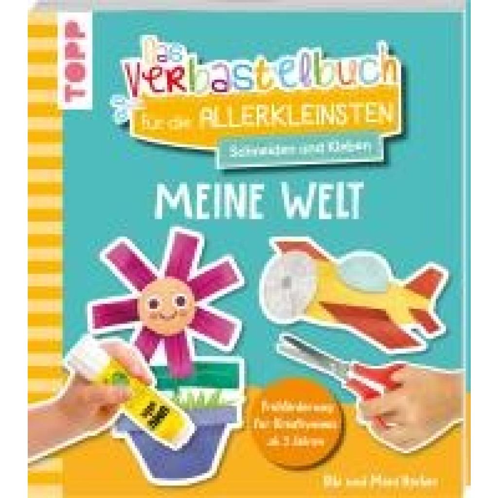 9783735891846 - Hecher Bibi Das Verbastelbuch für die Allerkleinsten Schneiden und Kleben Meine Welt 9783735891846 - Hecher Bibi Das Verbastelbuch für die Allerkleinsten Schneiden und Kleben Meine Welt