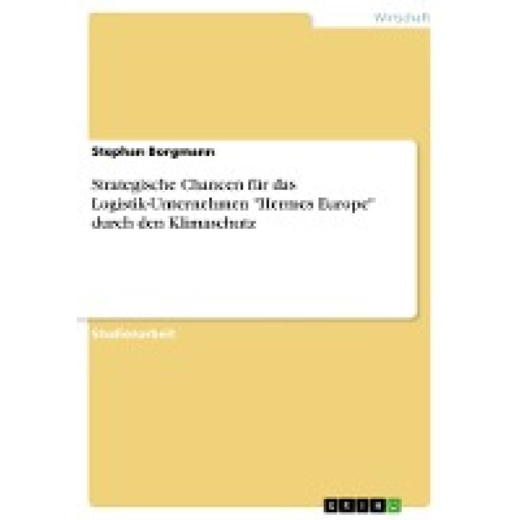 Borgmann, Stephan: Strategische Chancen für das Logistik-Unternehmen "Hermes Europe" durch den Klimaschutz