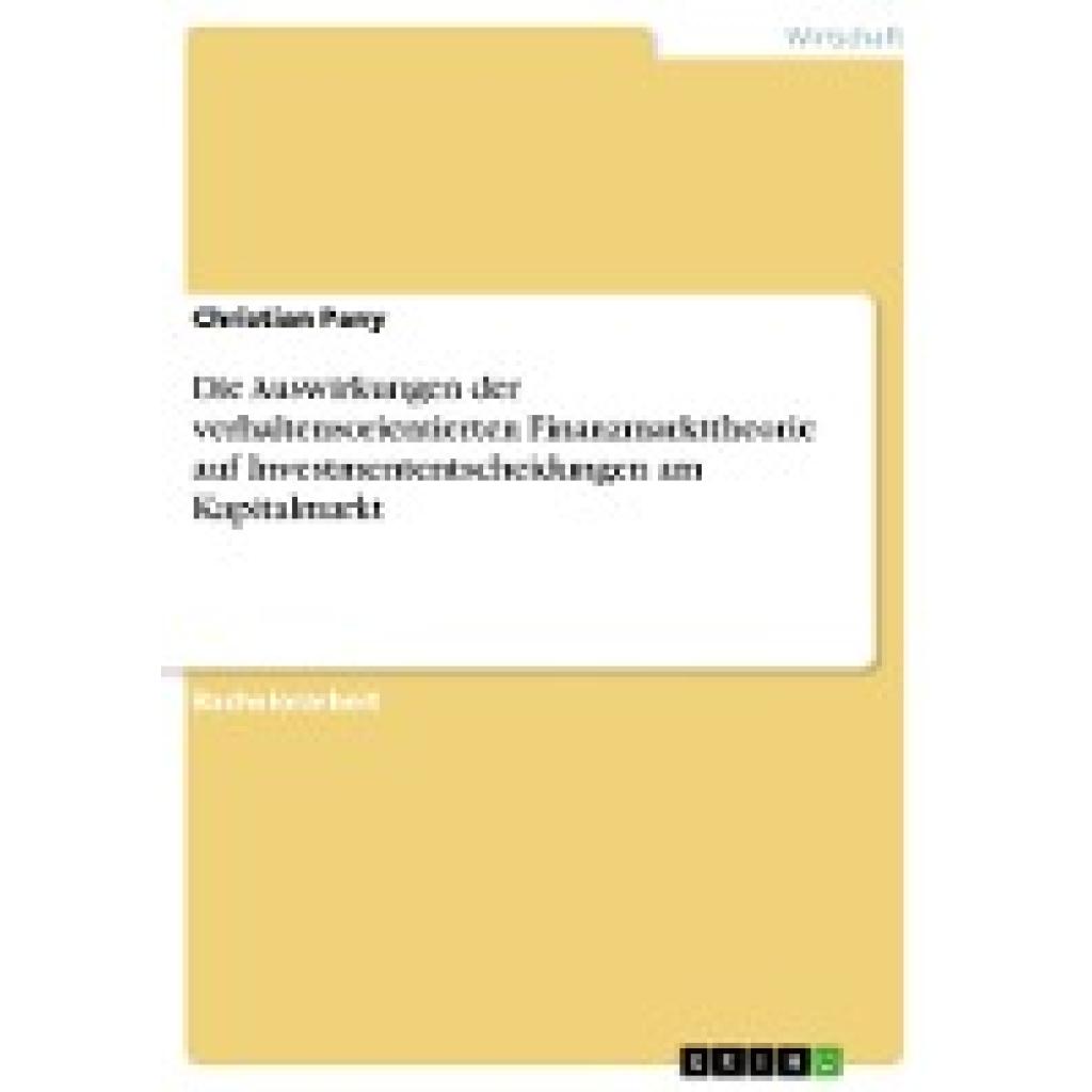 Pany, Christian: Die Auswirkungen der verhaltensorientierten Finanzmarkttheorie auf Investmententscheidungen am Kapitalm