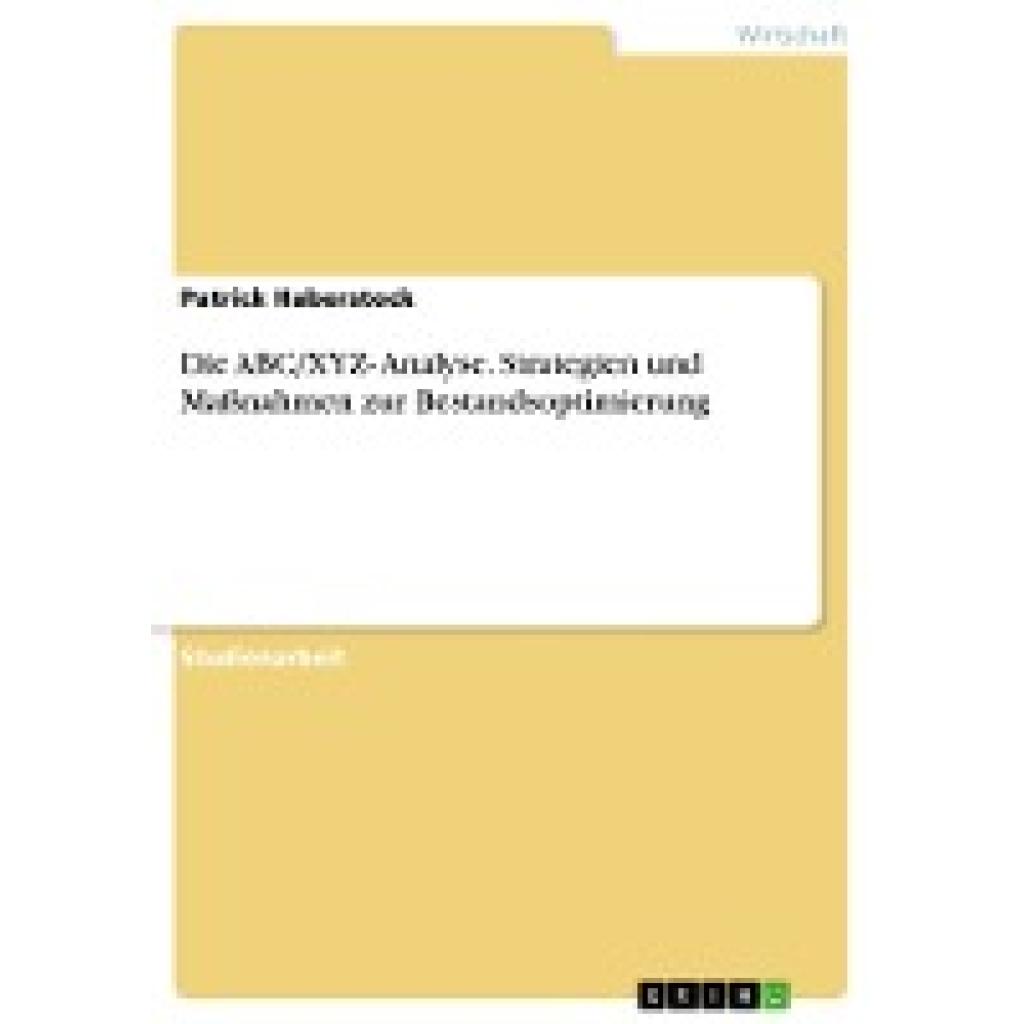 Haberstock, Patrick: Die ABC/XYZ- Analyse. Strategien und Maßnahmen zur Bestandsoptimierung