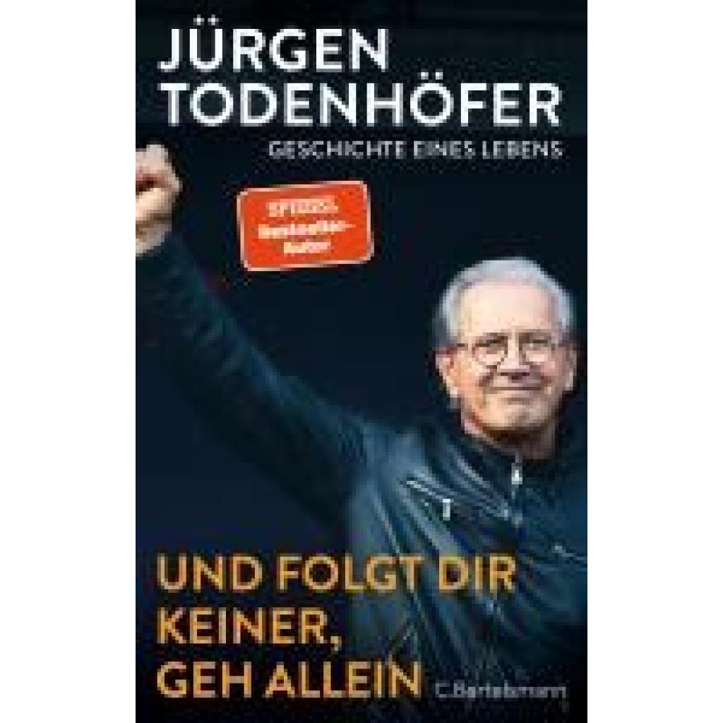 Todenhöfer, Jürgen: Und folgt Dir keiner, geh allein