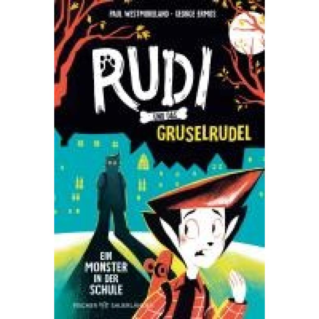 Westmoreland, Paul: Rudi und das Gruselrudel ¿ Ein Monster in der Schule