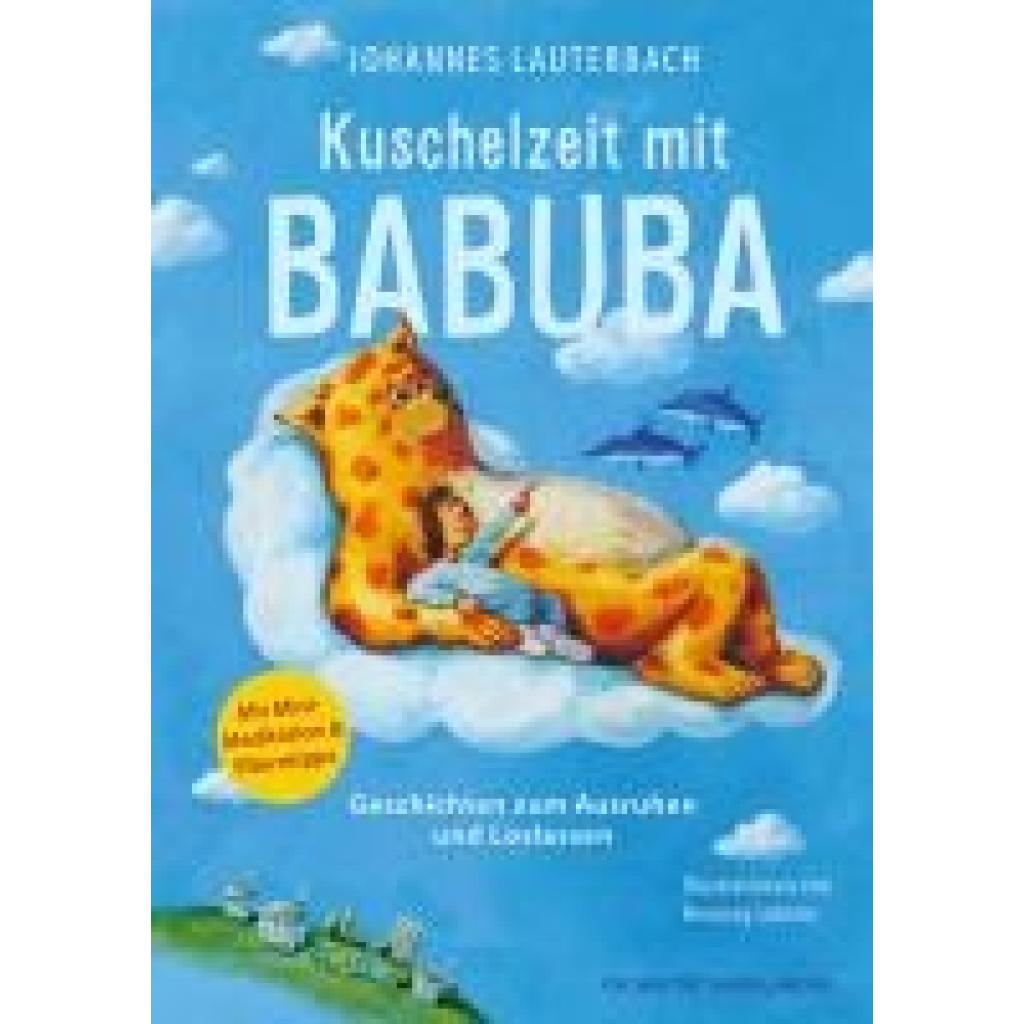 9783737372145 - Lauterbach Johannes Kuschelzeit mit Babuba Geschichten zum Ausruhen und Loslassen 9783737372145 - Lauterbach Johannes Kuschelzeit mit Babuba Geschichten zum Ausruhen und Loslassen