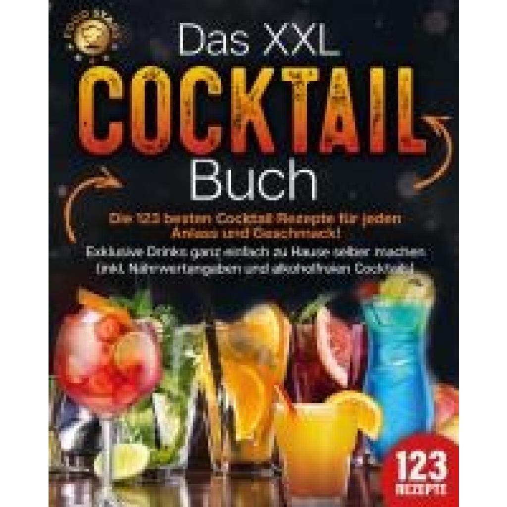 Stars, Food: Das XXL Cocktail Buch: Die 123 besten Cocktail Rezepte für jeden Anlass und Geschmack! Exklusive Drinks gan