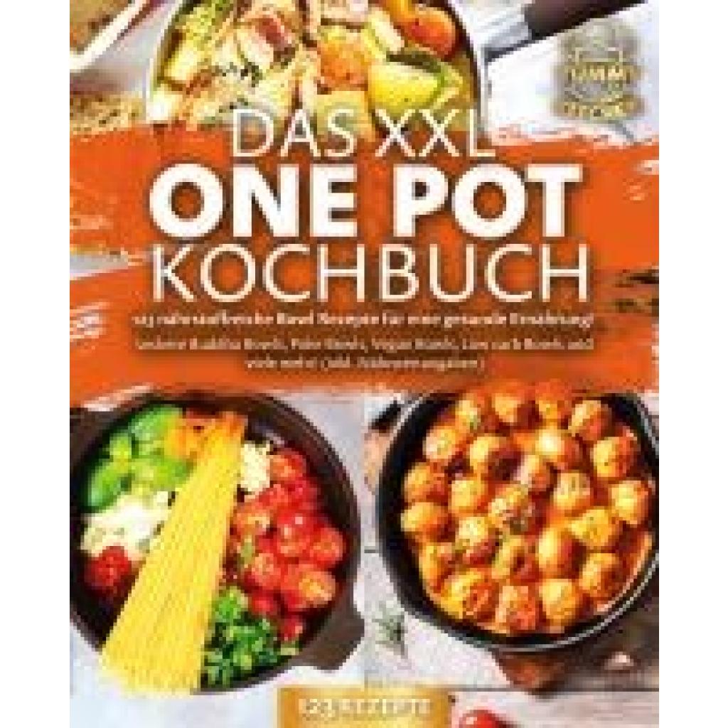 9783989371736 - Das XXL One Pot Kochbuch - 123 nährstoffreiche Bowl Rezepte für eine gesunde Ernährung! Leckere Buddha Bowls Poke Bowls Vegan Bowls Low Carb Bowls und viele mehr! (inkl Nährwertangaben) - Yummy Kitchen Taschenbuch 9783989371736 - Das XXL One Pot Kochbuch - 123 nährstoffreiche Bowl Rezepte für eine gesunde Ernährung! Leckere Buddha Bowls Poke Bowls Vegan Bowls Low Carb Bowls und viele mehr! (inkl Nährwertangaben) - Yummy Kitchen Taschenbuch