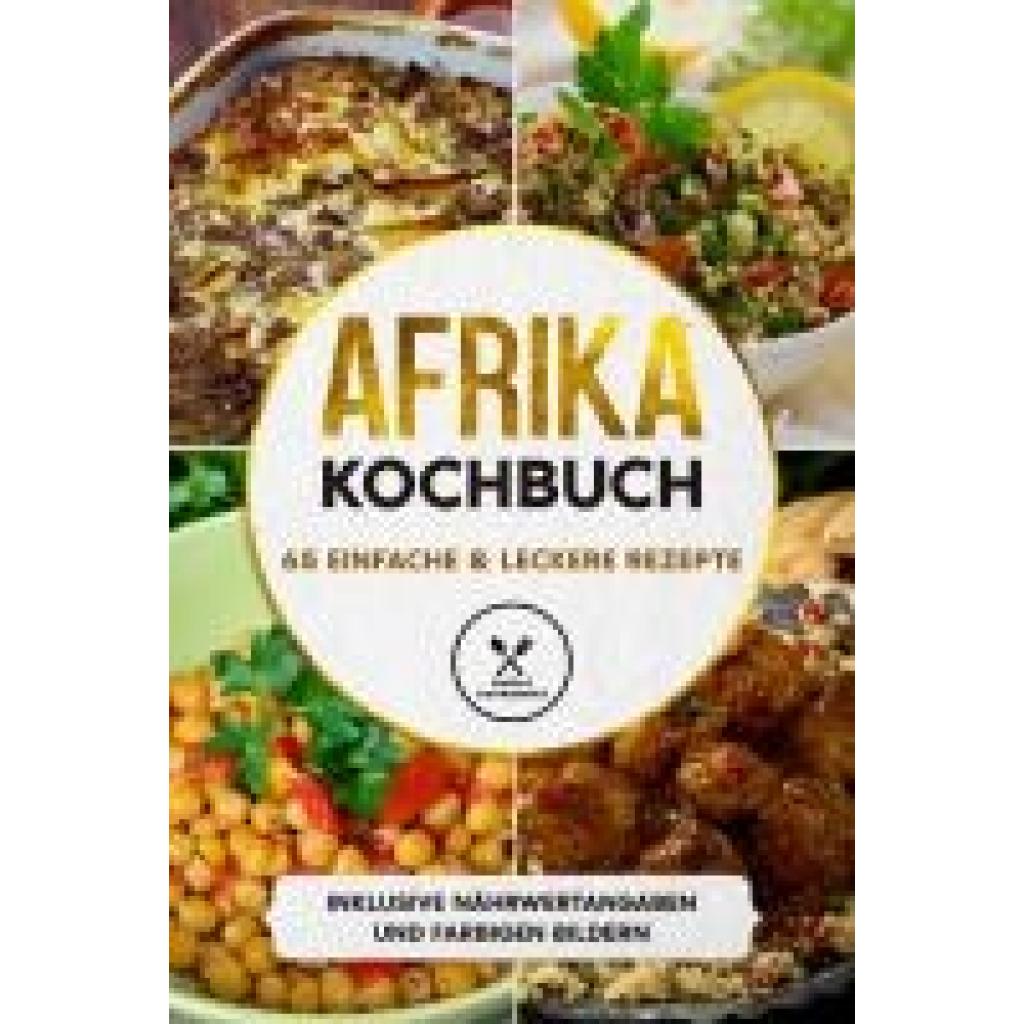 9783989101050 - Afrika Kochbuch 65 einfache & leckere Rezepte - Inklusive Nährwertangaben und farbigen Bildern - Simple Cookbooks Taschenbuch