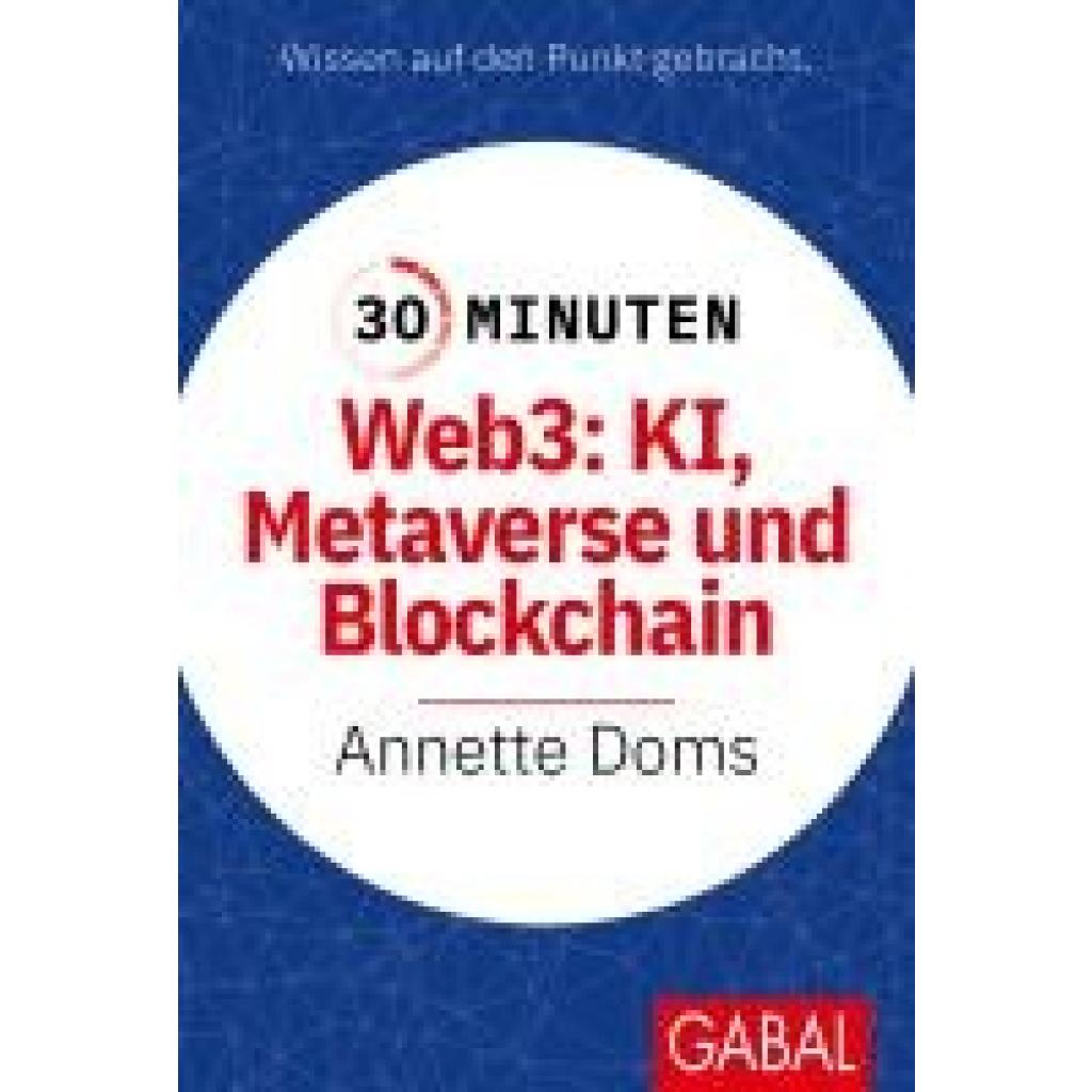 9783967392210 - Doms Annette 30 Minuten Web3 KI Metaverse und Blockchain 9783967392210 - Doms Annette 30 Minuten Web3 KI Metaverse und Blockchain