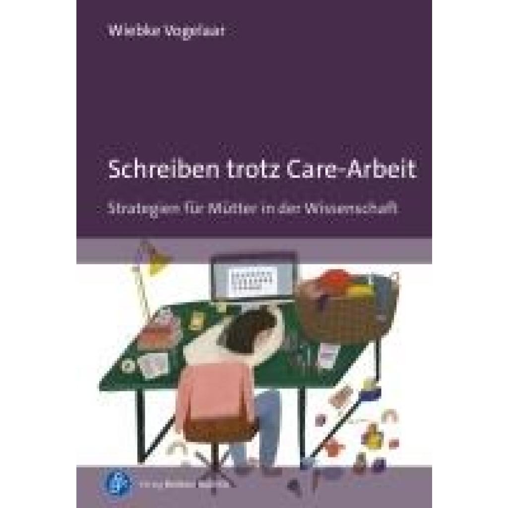 9783847430209 - Vogelaar Wiebke Schreiben trotz Care-Arbeit 9783847430209 - Vogelaar Wiebke Schreiben trotz Care-Arbeit