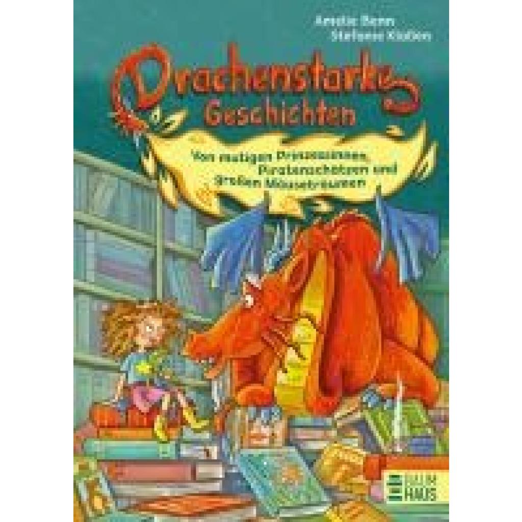 9783833909122 - Benn Amelie Drachenstarke Geschichten - Von mutigen Prinzessinnen Piratenschätzen und großen Mäuseträumen
