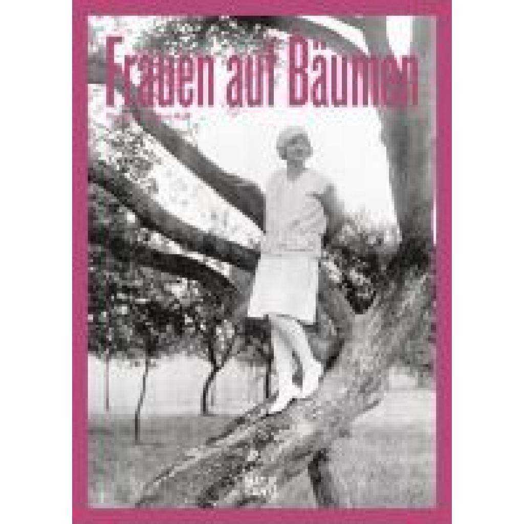 9783775758338 - Raiß Jochen Frauen auf Bäumen Vintage-Fotografie Nostalgische Schwarz-Weiß-Bilder und Zeitlose Geschichten aus den 1920er- bis 1950er-Jahren