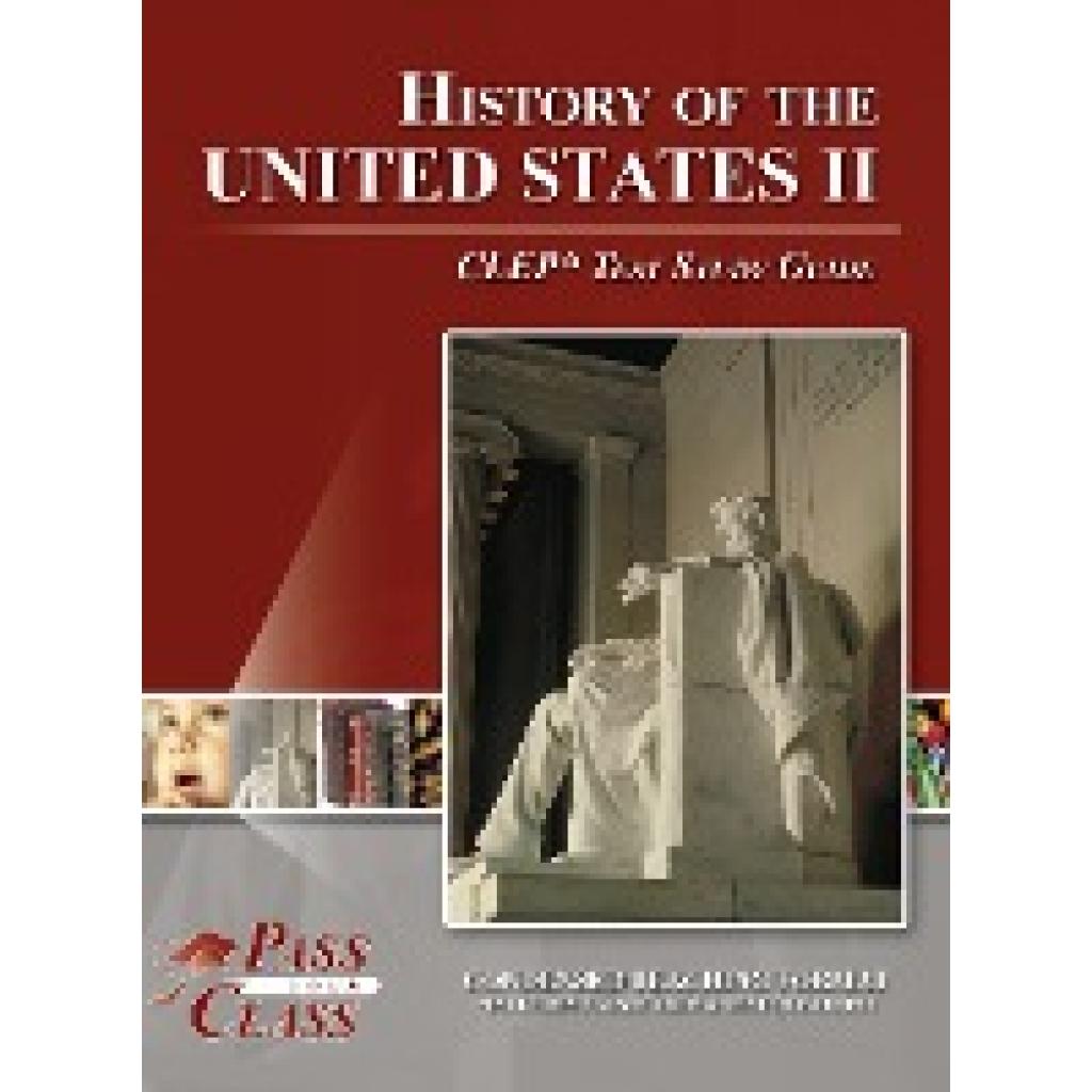 Passyourclass: History of the United States 2  CLEP Test Study Guide