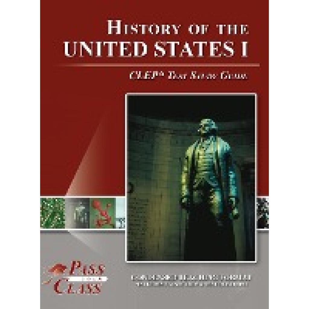 Passyourclass: History of the United States I CLEP Test Study Guide