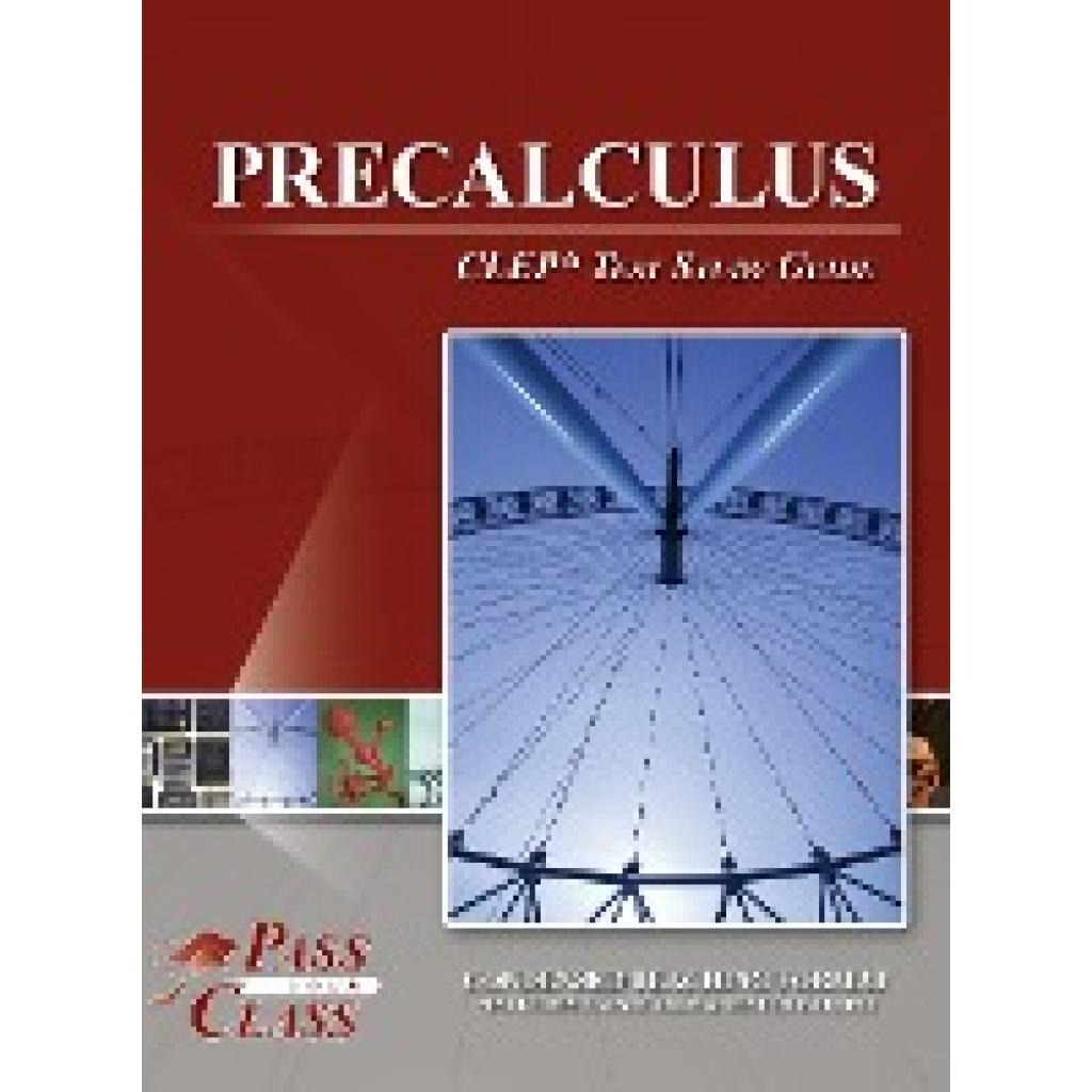 Passyourclass: Precalculus CLEP Test Study Guide