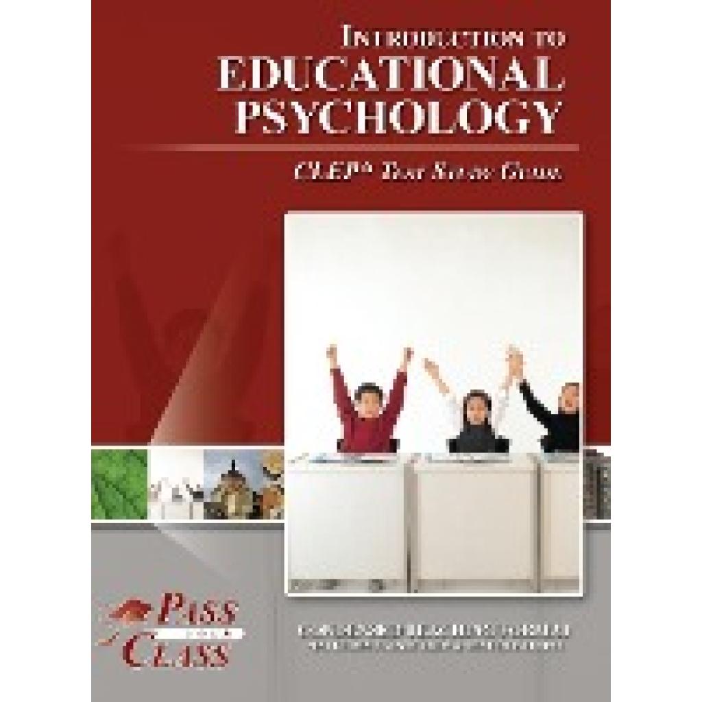 Passyourclass: Introduction to Educational Psychology CLEP Test Study Guide