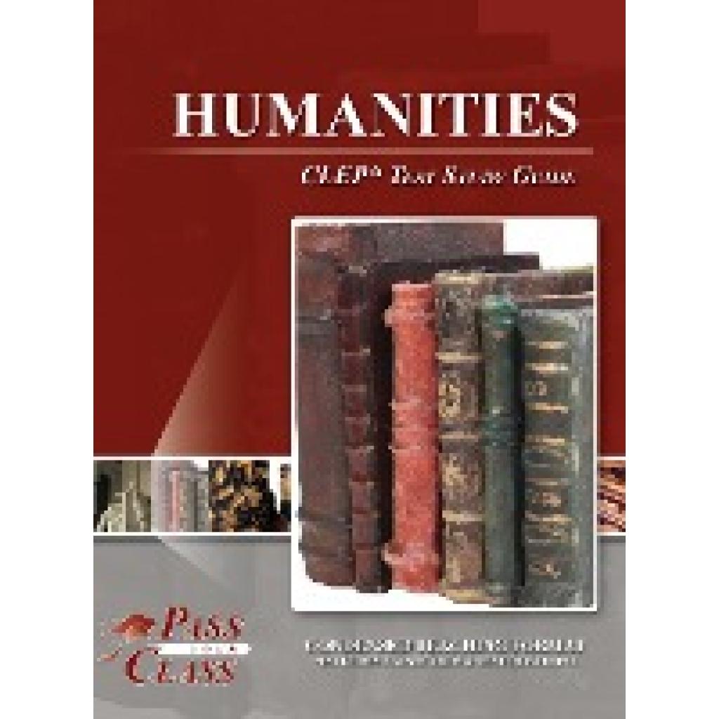 Passyourclass: Humanities CLEP Test Study Guide